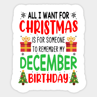 All I Want For Christmas is for Someone to Remember my December Birthday Funny Birthday Gift Sticker